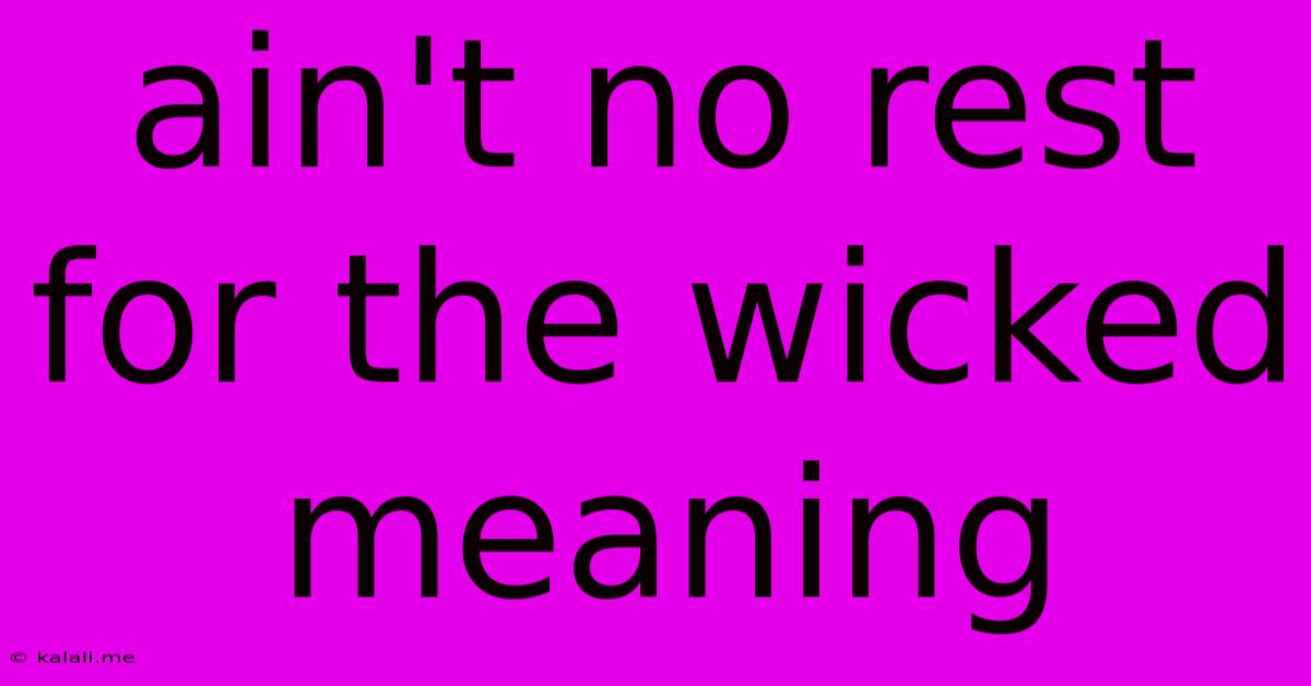 Ain't No Rest For The Wicked Meaning