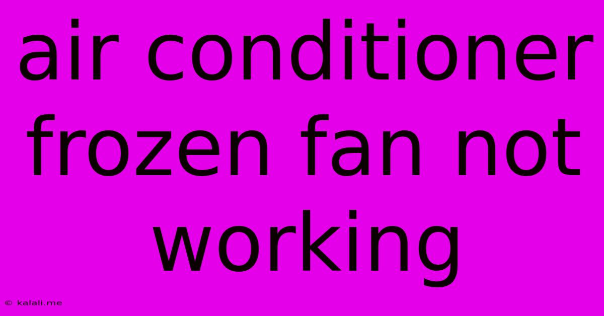 Air Conditioner Frozen Fan Not Working