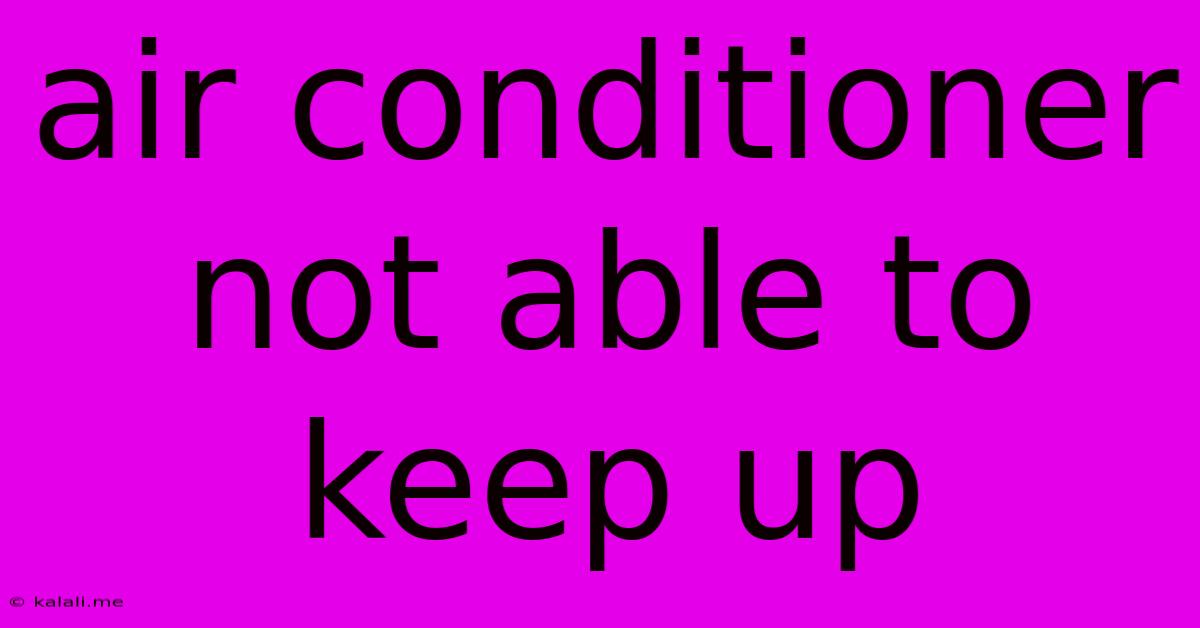 Air Conditioner Not Able To Keep Up