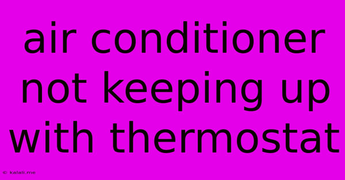Air Conditioner Not Keeping Up With Thermostat