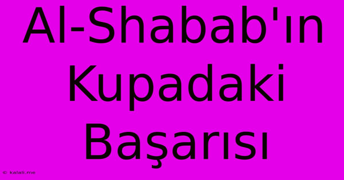 Al-Shabab'ın Kupadaki Başarısı