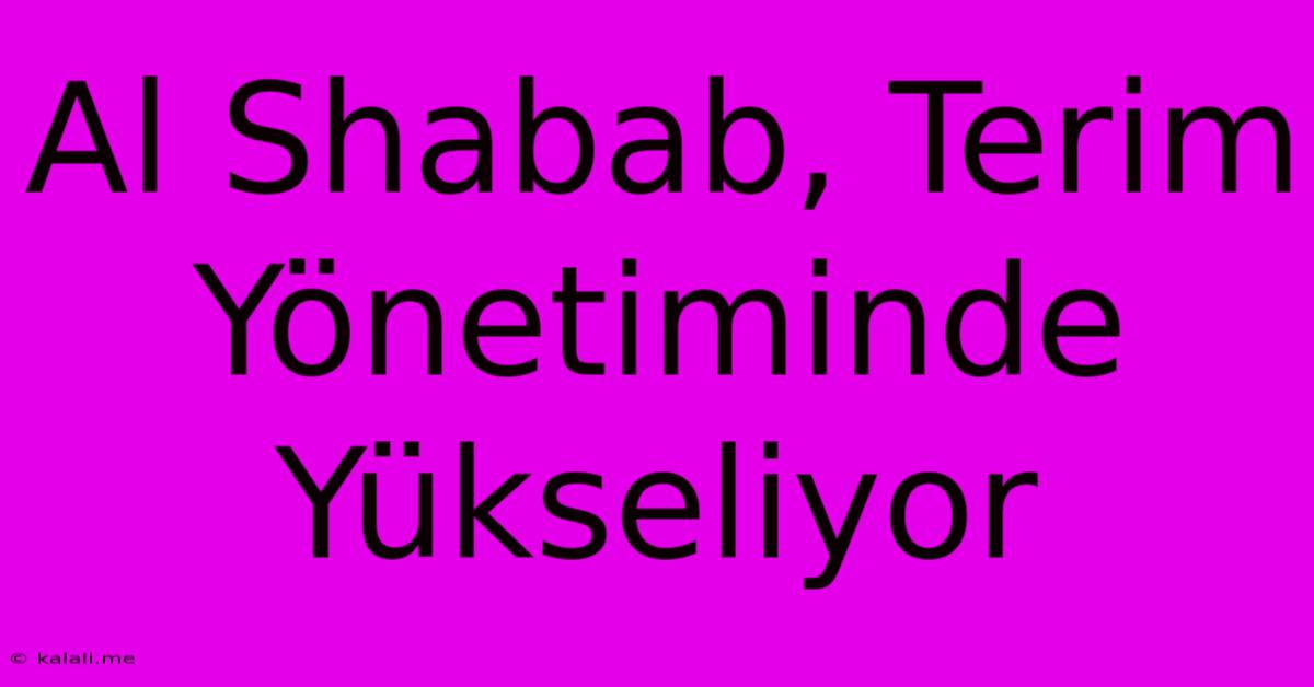 Al Shabab, Terim Yönetiminde Yükseliyor