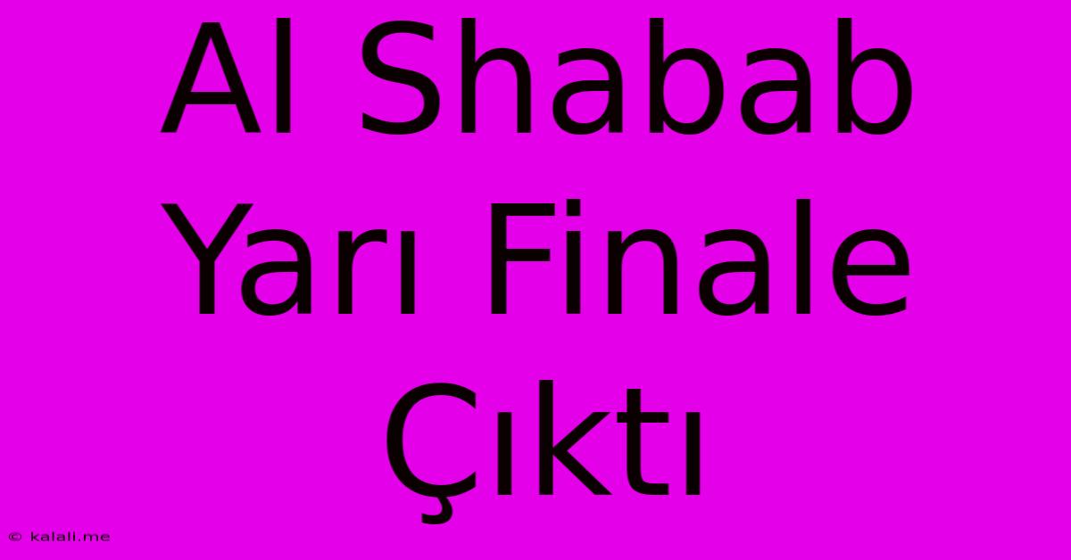 Al Shabab Yarı Finale Çıktı