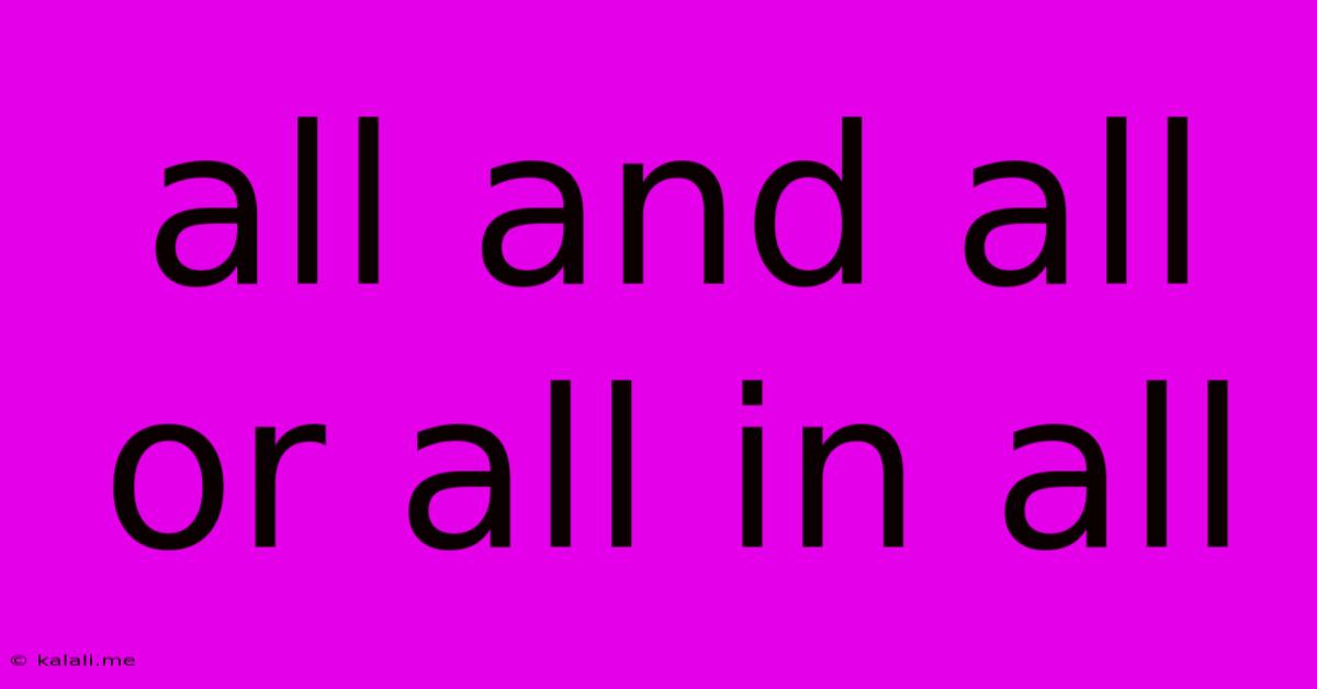 All And All Or All In All