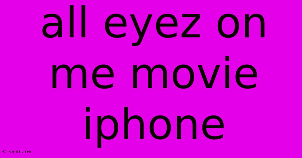 All Eyez On Me Movie Iphone