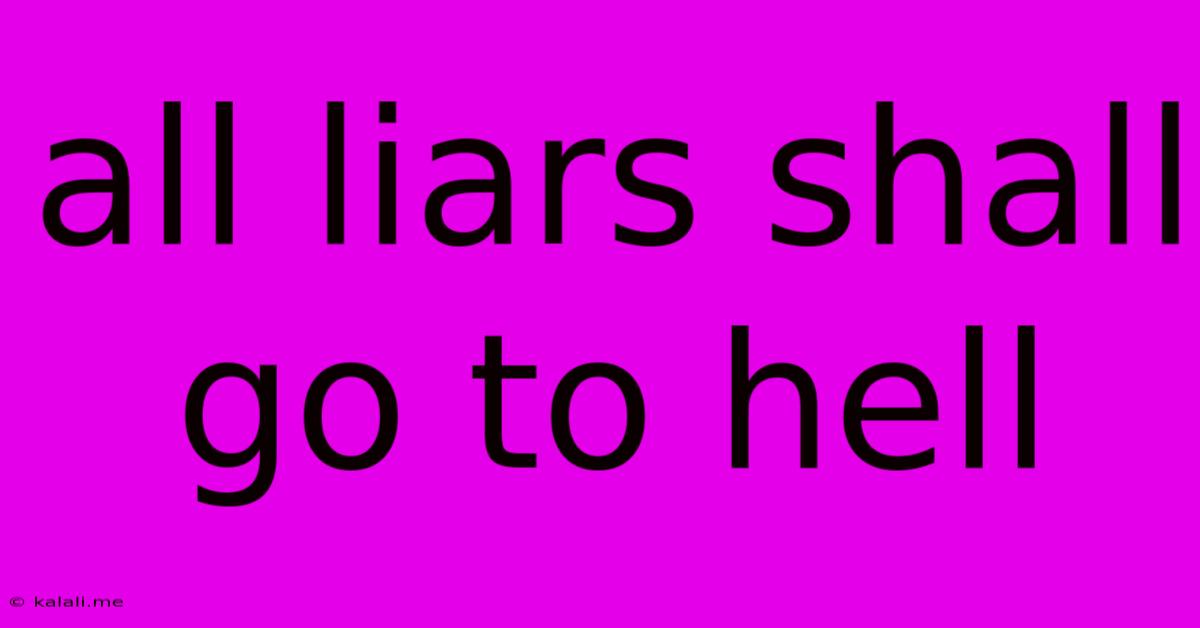 All Liars Shall Go To Hell