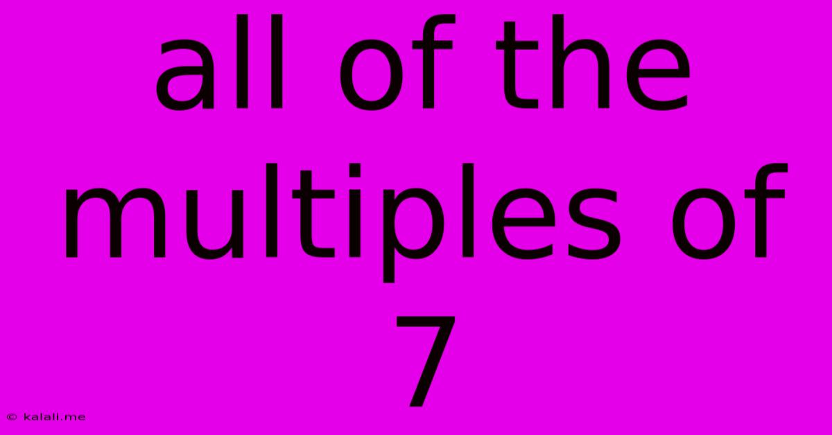 All Of The Multiples Of 7