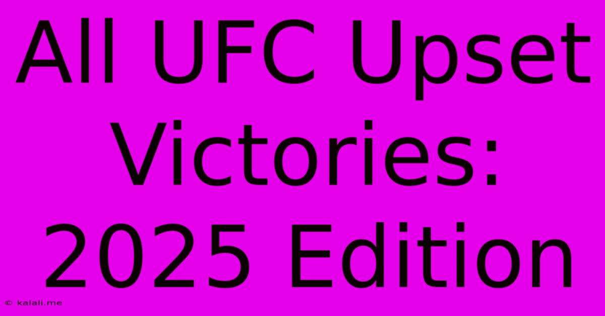 All UFC Upset Victories: 2025 Edition