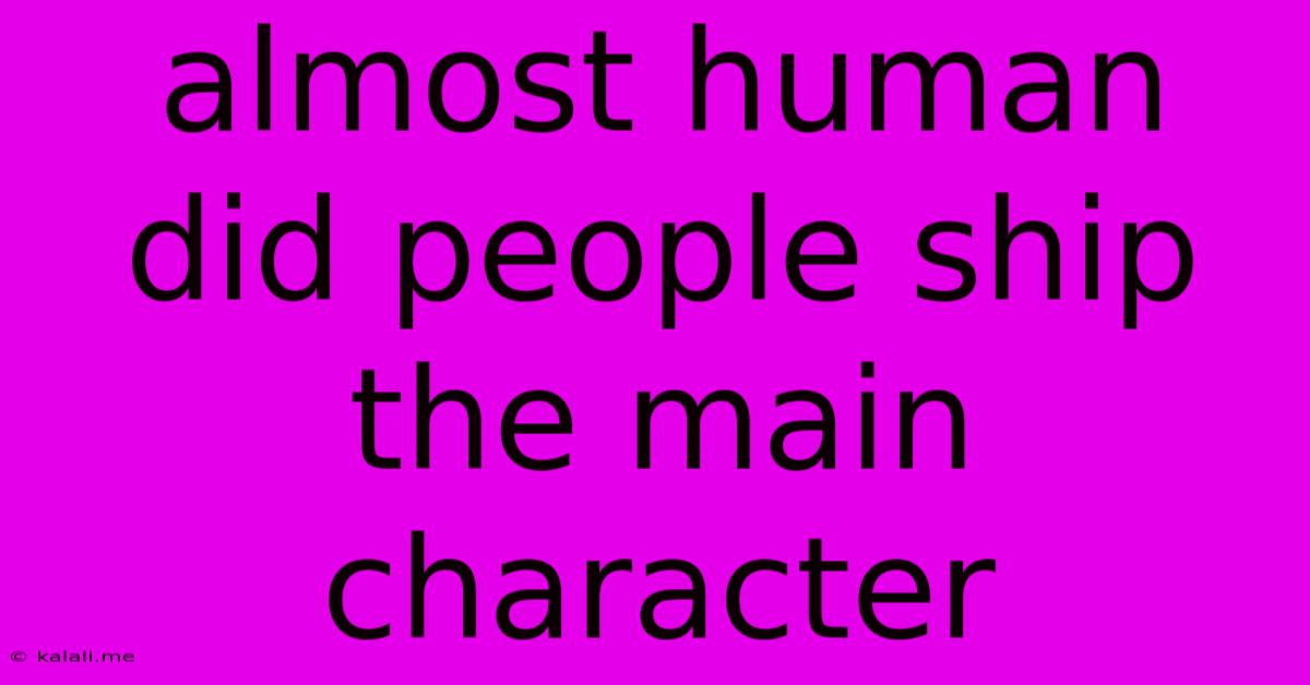 Almost Human Did People Ship The Main Character