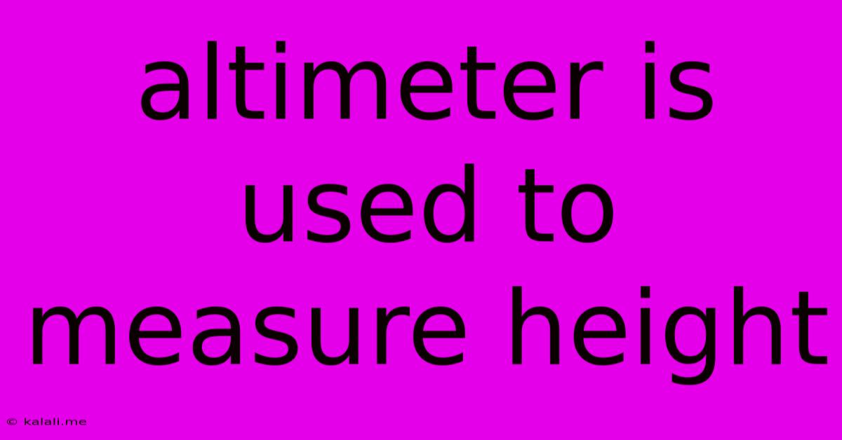 Altimeter Is Used To Measure Height