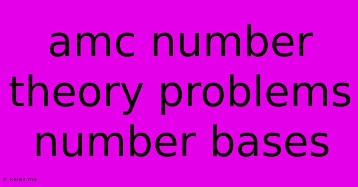 Amc Number Theory Problems Number Bases