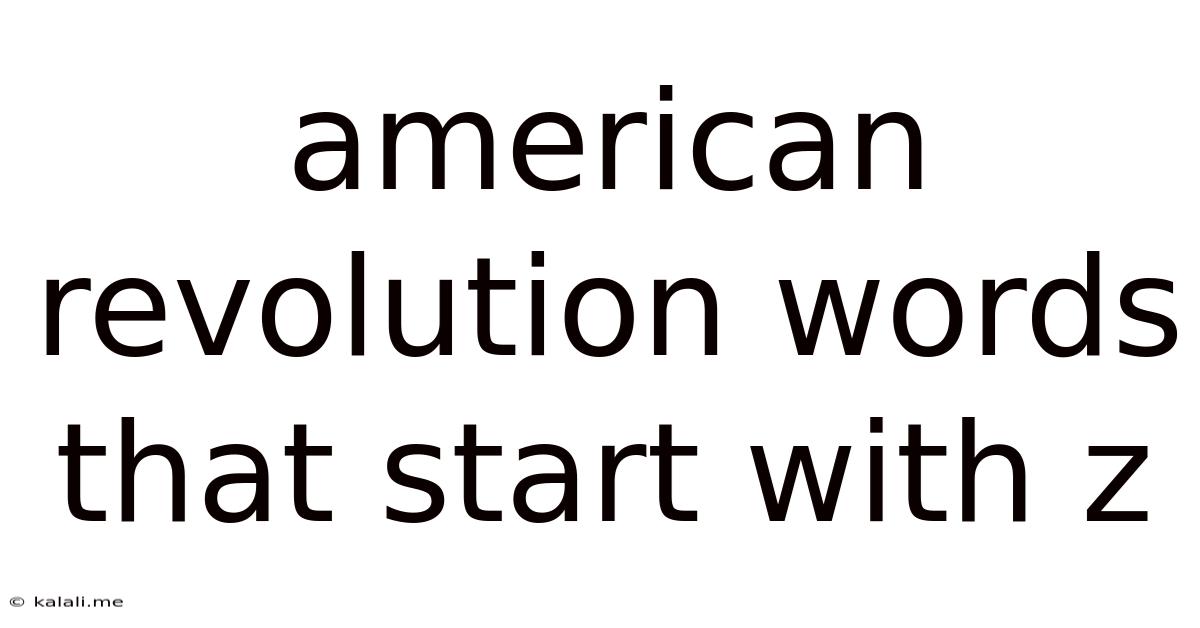 American Revolution Words That Start With Z