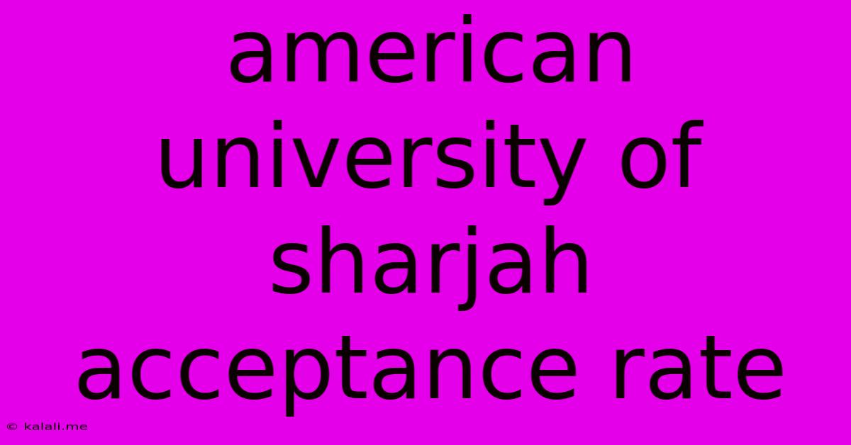 American University Of Sharjah Acceptance Rate