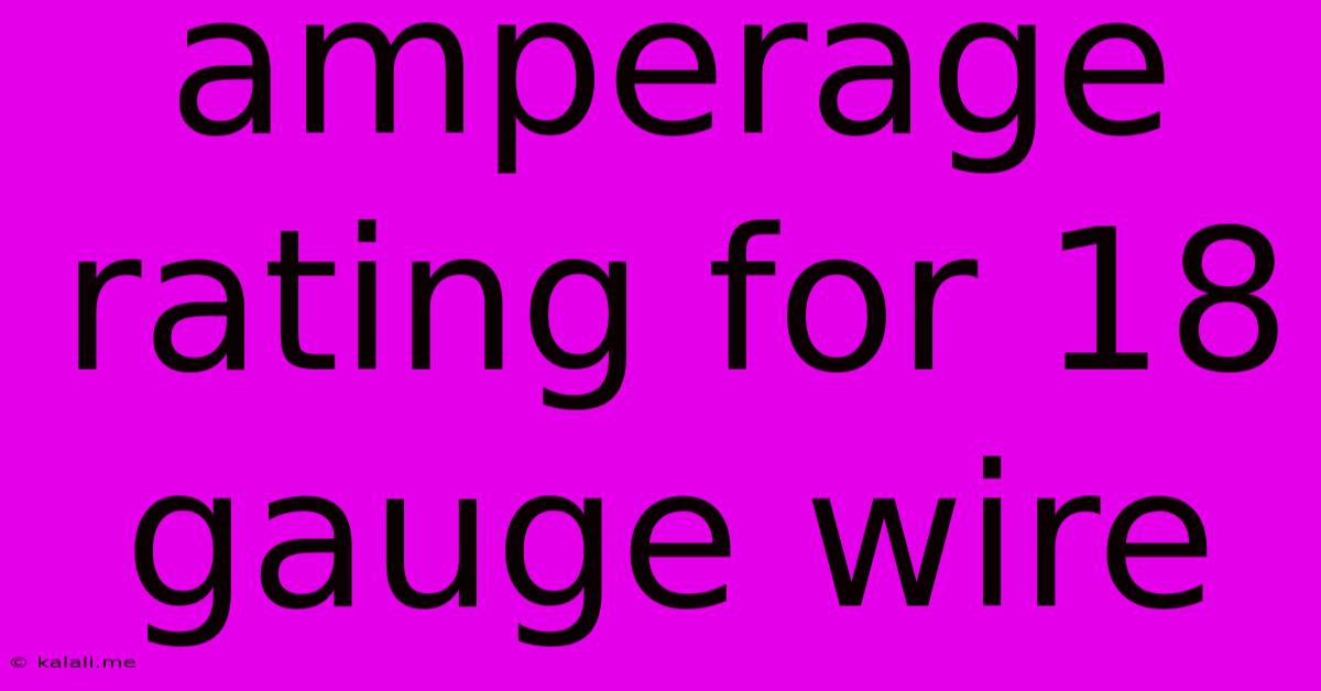 Amperage Rating For 18 Gauge Wire