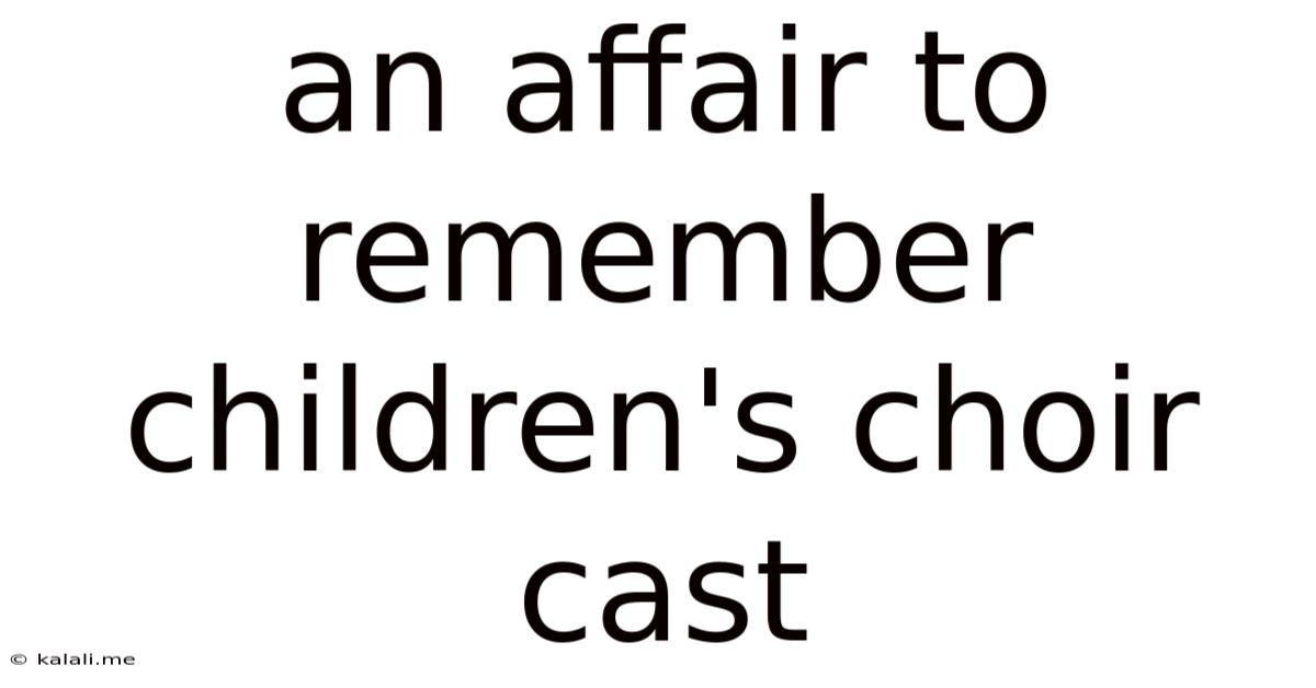 An Affair To Remember Children's Choir Cast
