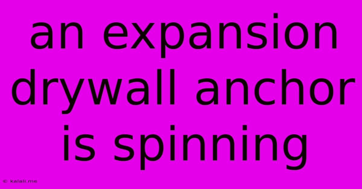 An Expansion Drywall Anchor Is Spinning