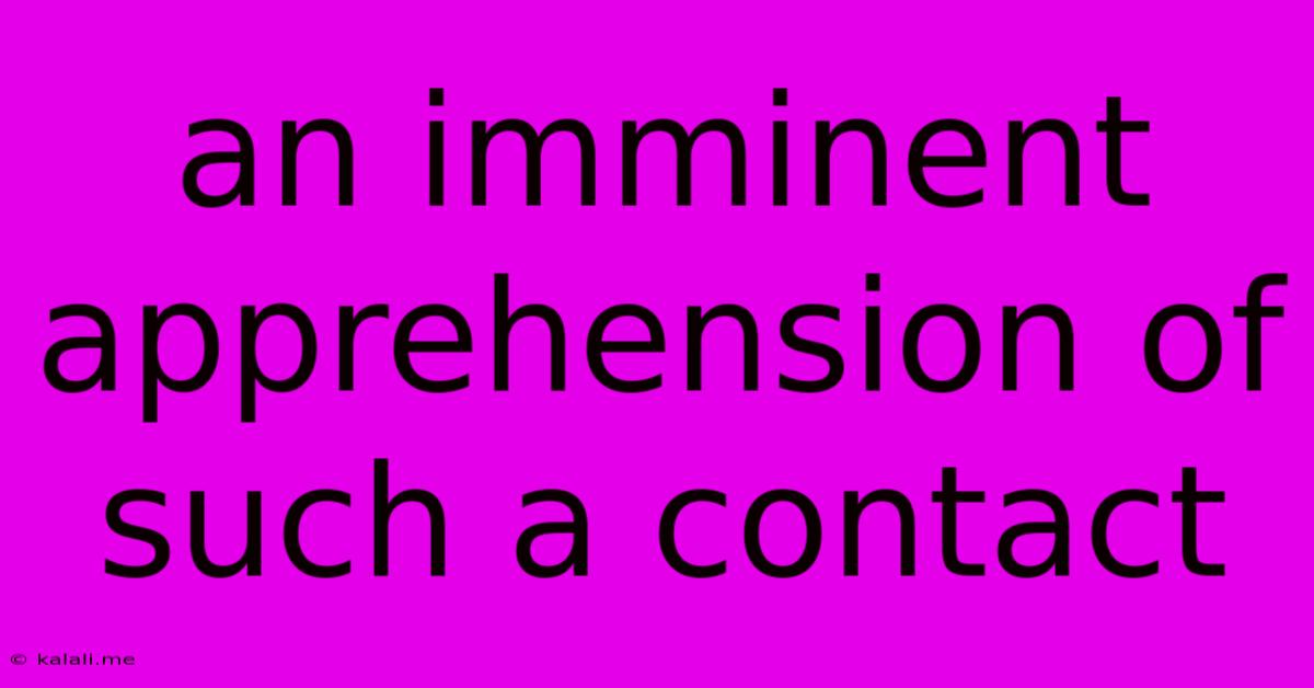 An Imminent Apprehension Of Such A Contact