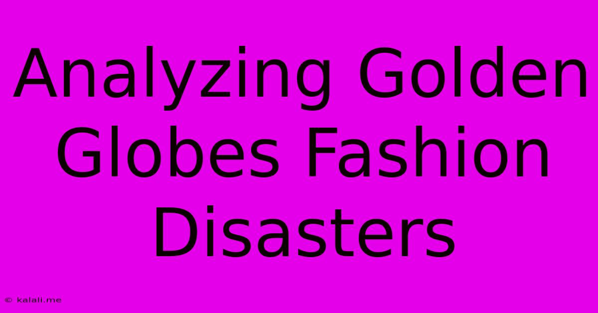 Analyzing Golden Globes Fashion Disasters