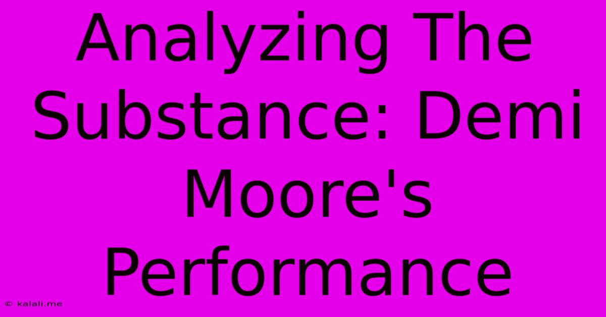 Analyzing The Substance: Demi Moore's Performance