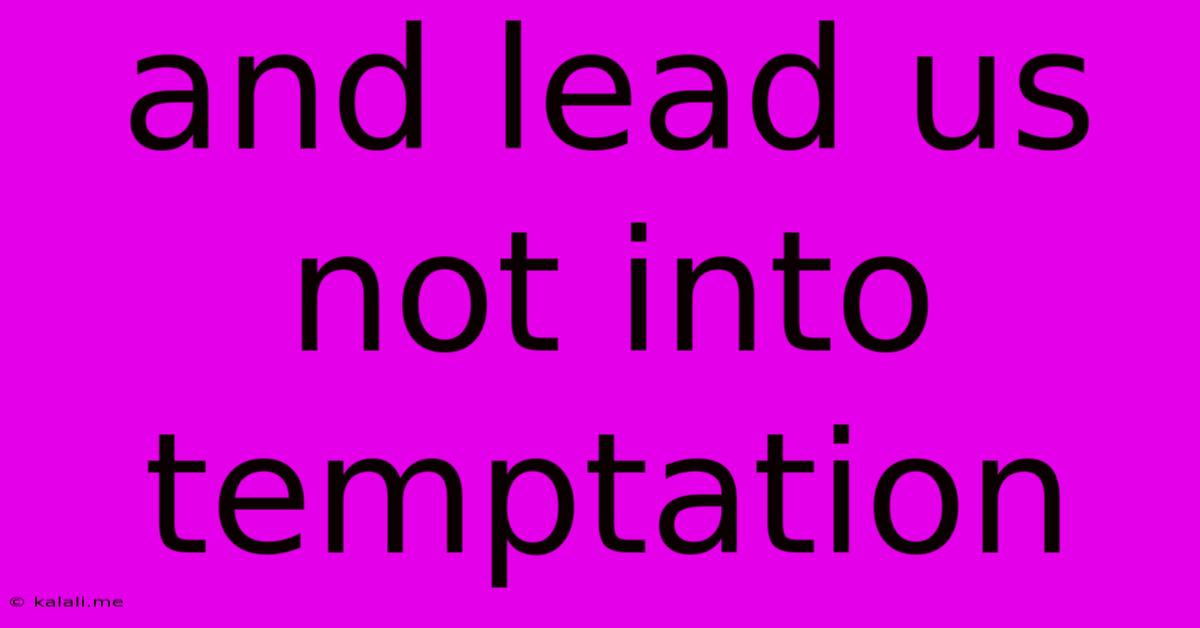 And Lead Us Not Into Temptation