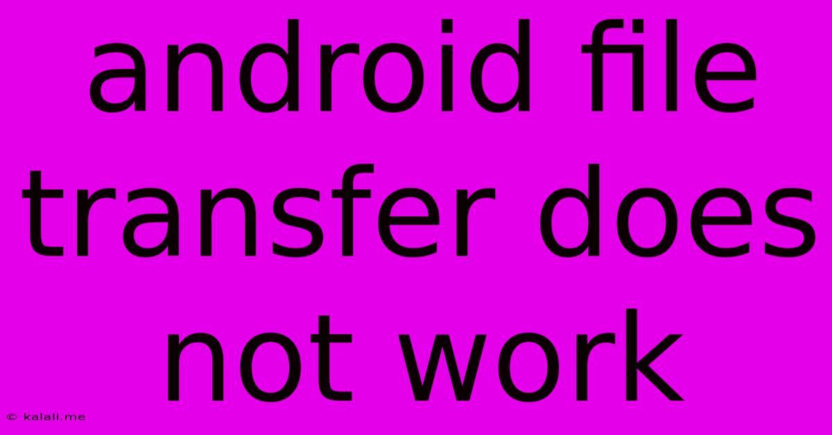 Android File Transfer Does Not Work