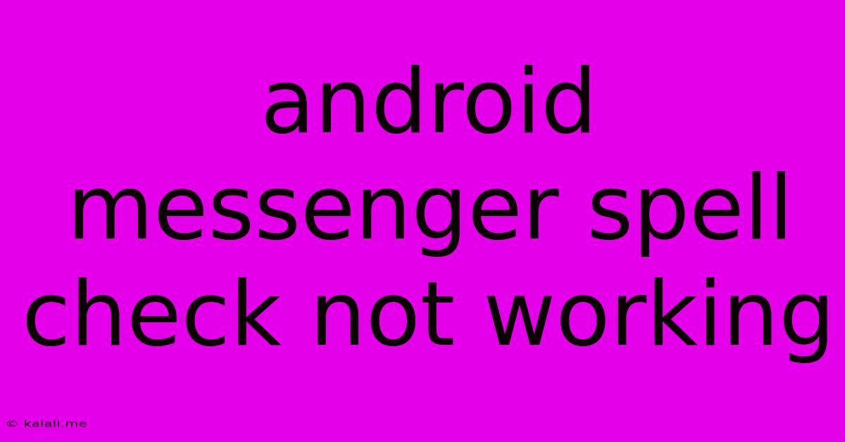 Android Messenger Spell Check Not Working