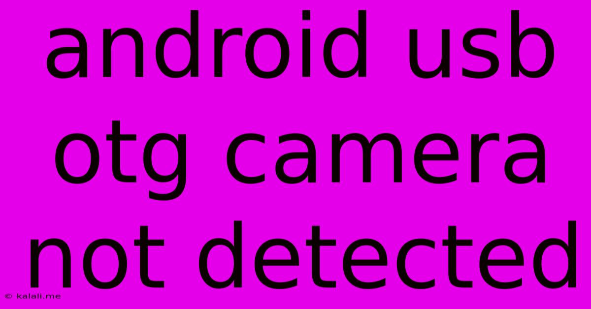 Android Usb Otg Camera Not Detected
