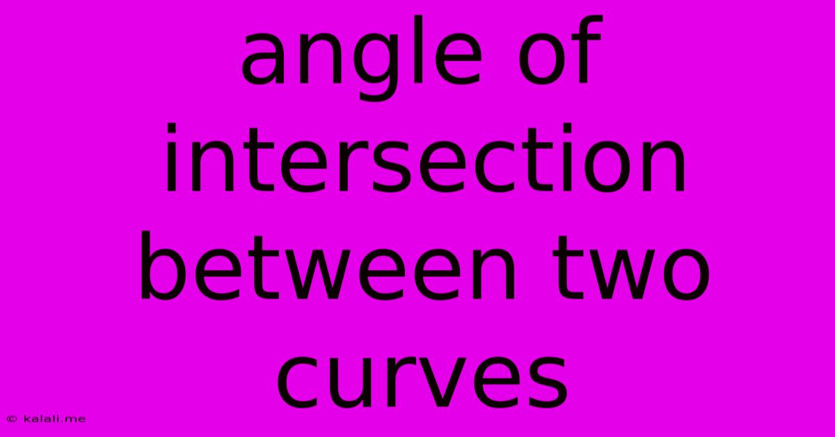 Angle Of Intersection Between Two Curves