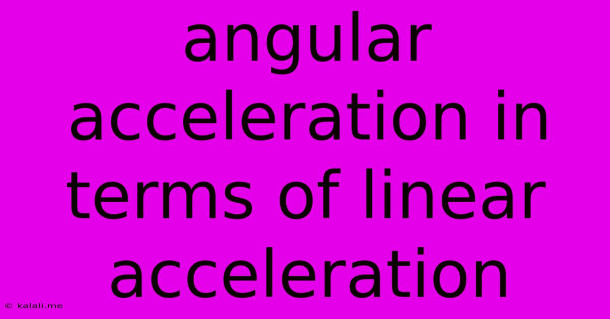 Angular Acceleration In Terms Of Linear Acceleration