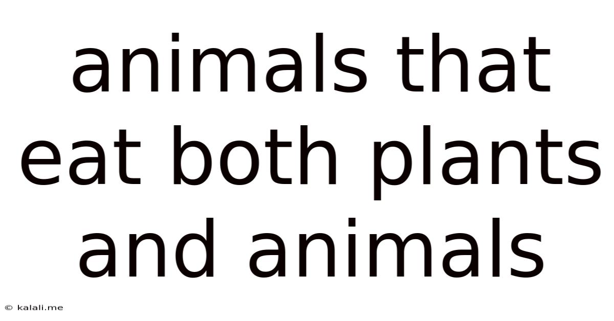 Animals That Eat Both Plants And Animals