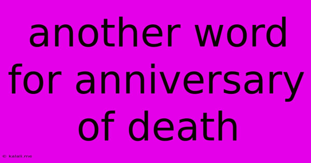 Another Word For Anniversary Of Death