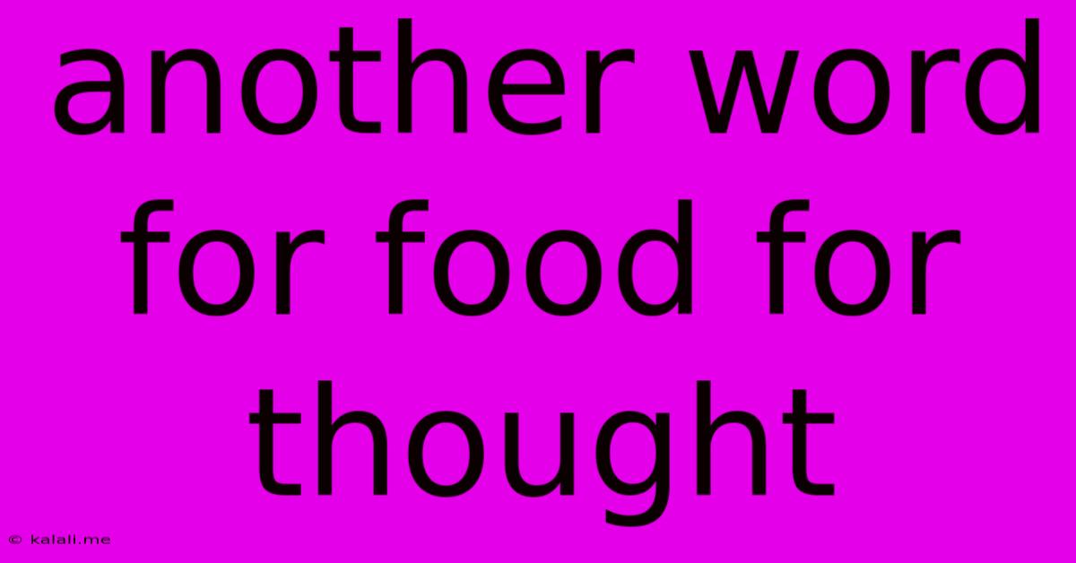 Another Word For Food For Thought
