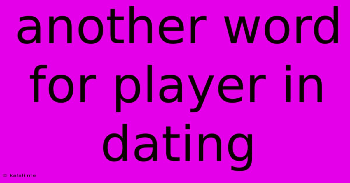 Another Word For Player In Dating