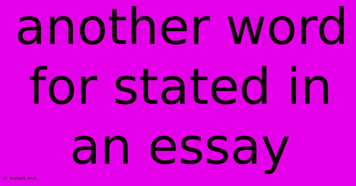 Another Word For Stated In An Essay