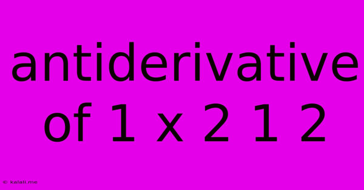 Antiderivative Of 1 X 2 1 2