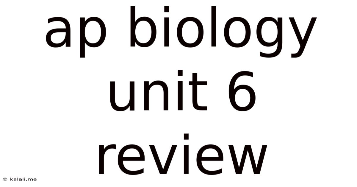 Ap Biology Unit 6 Review