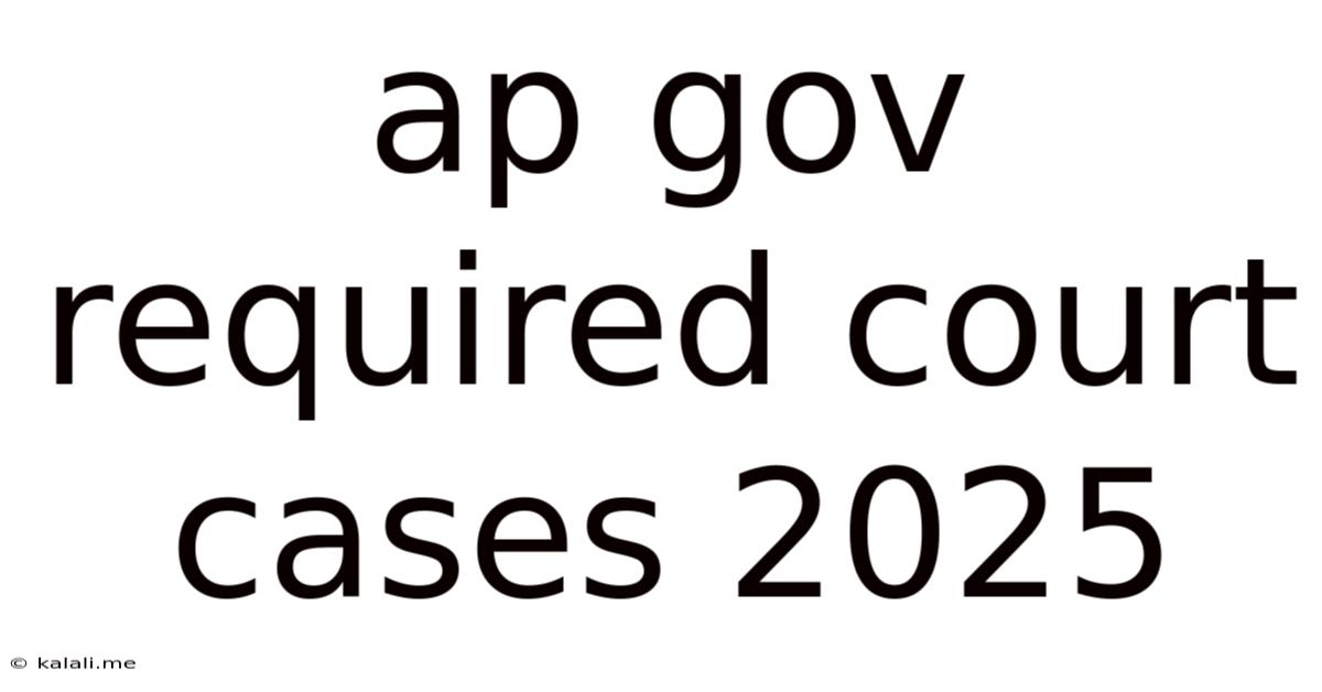 Ap Gov Required Court Cases 2025