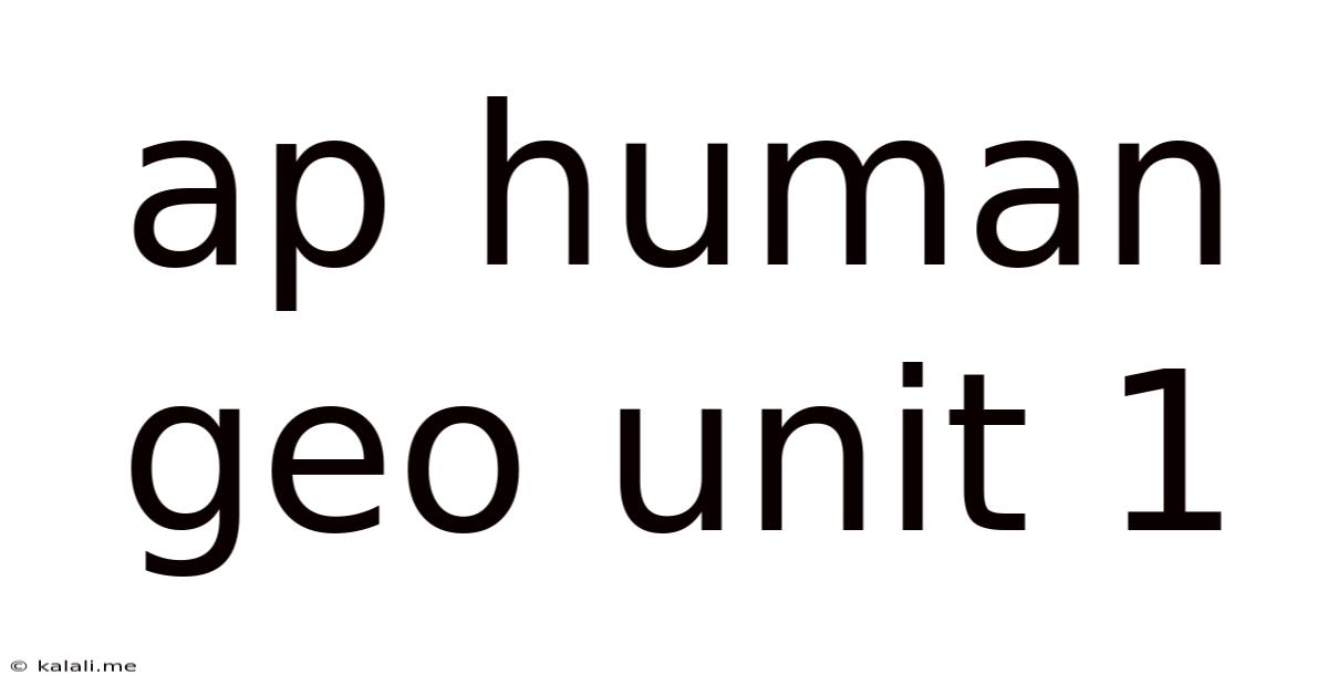 Ap Human Geo Unit 1