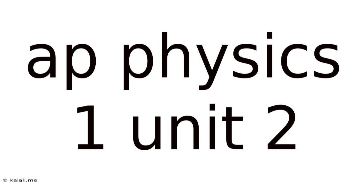 Ap Physics 1 Unit 2