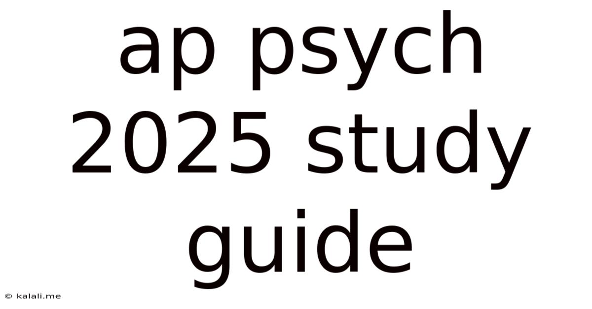 Ap Psych 2025 Study Guide