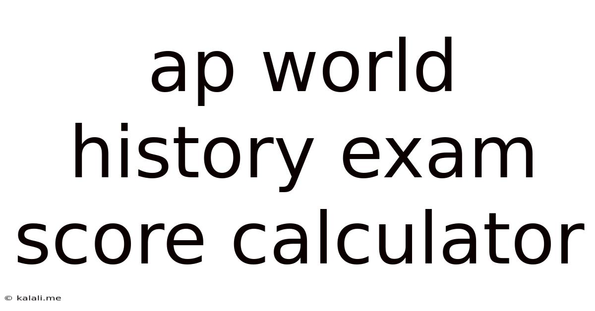 Ap World History Exam Score Calculator