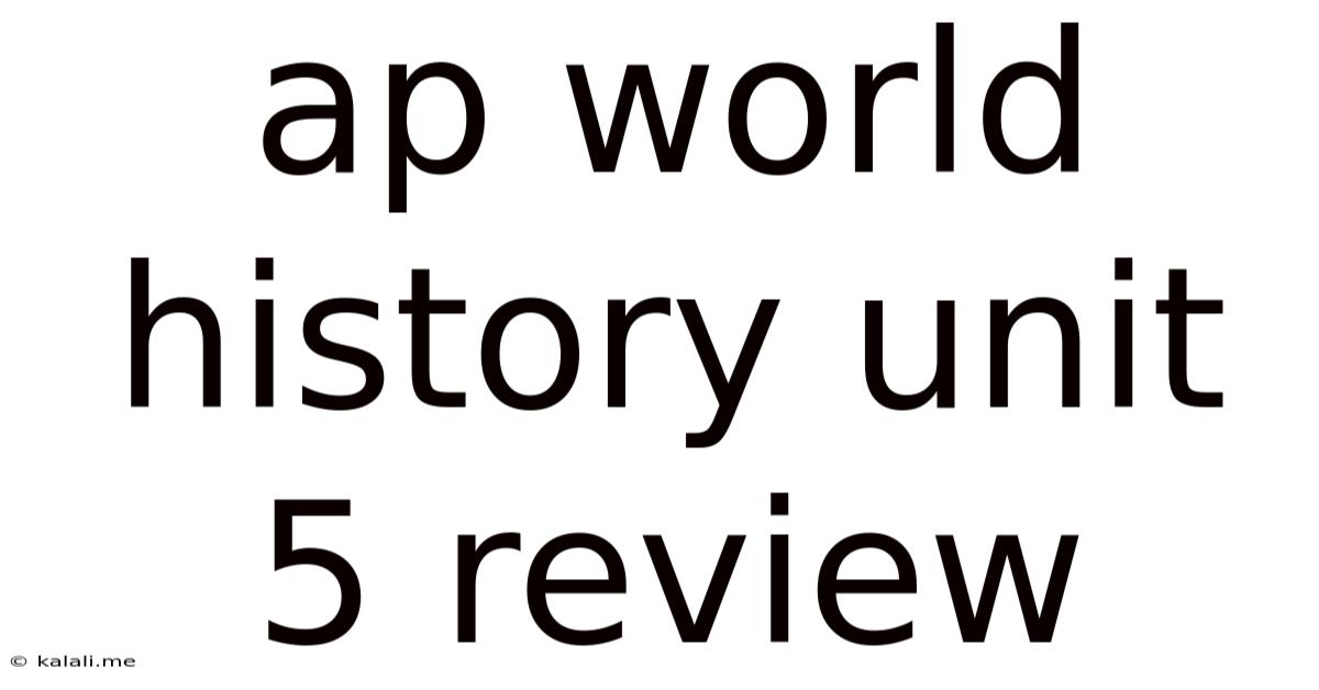 Ap World History Unit 5 Review