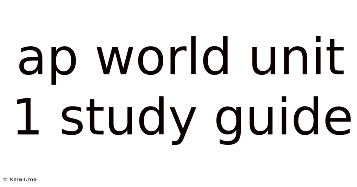 Ap World Unit 1 Study Guide