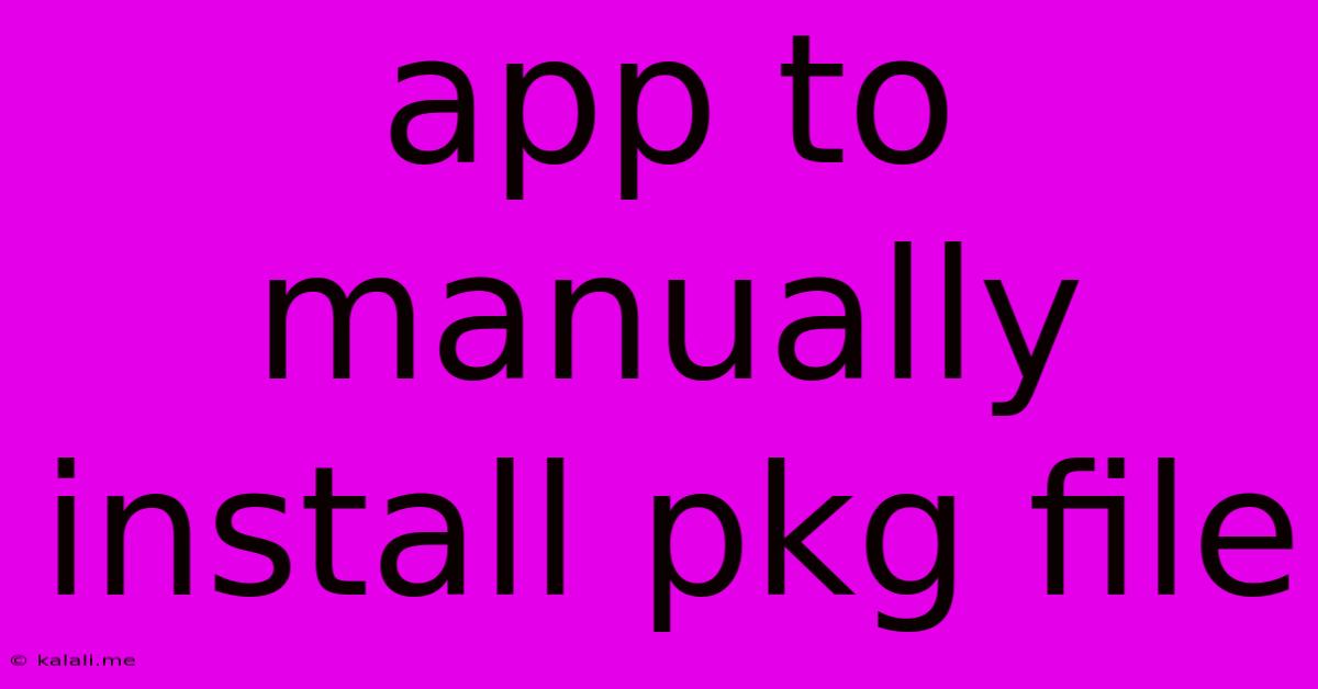 App To Manually Install Pkg File