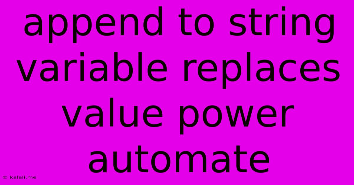 Append To String Variable Replaces Value Power Automate