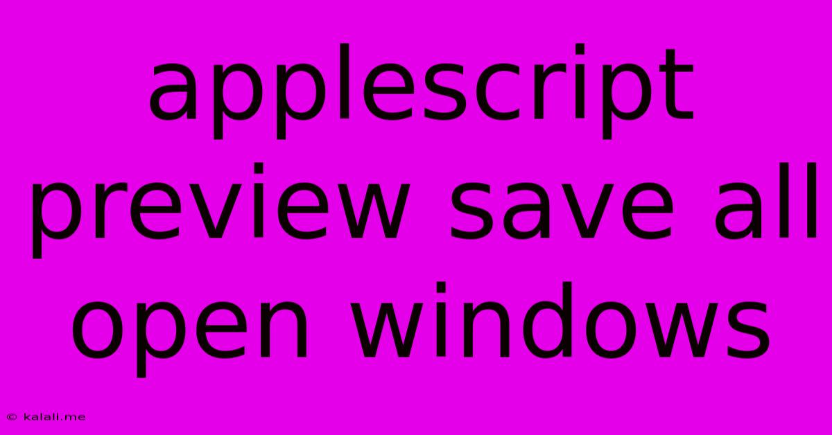 Applescript Preview Save All Open Windows