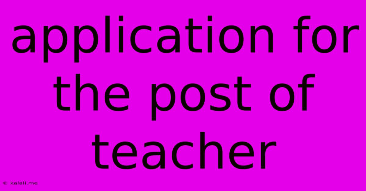 Application For The Post Of Teacher