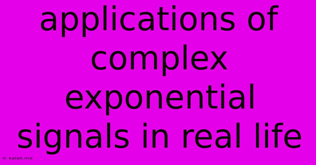 Applications Of Complex Exponential Signals In Real Life