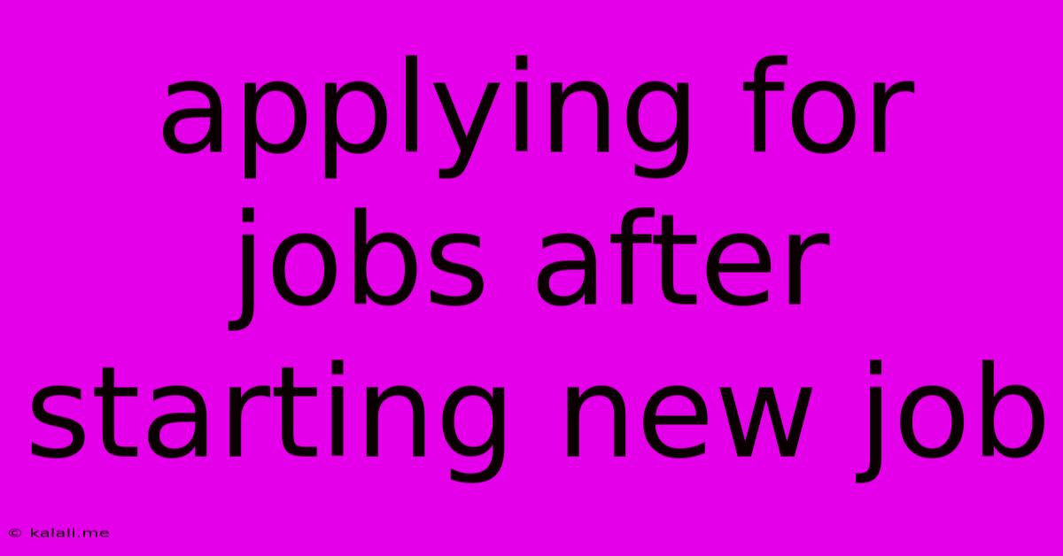 Applying For Jobs After Starting New Job