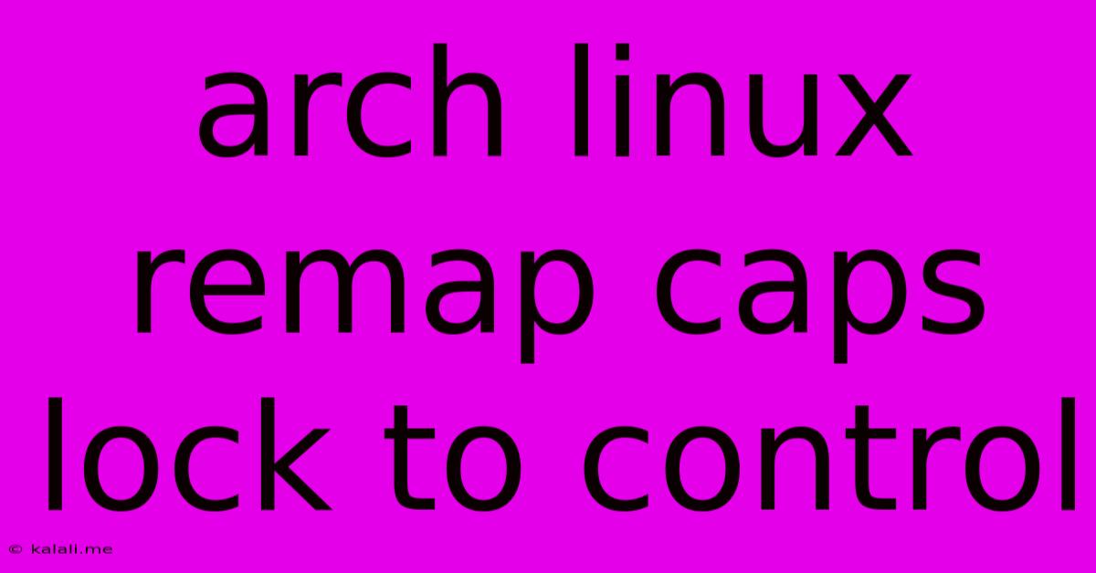 Arch Linux Remap Caps Lock To Control